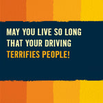 Funny Birthday Card - Your Driving Terrifies People!