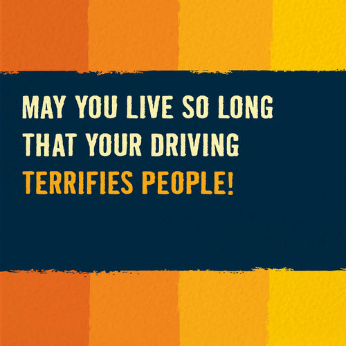 Funny Birthday Card - Your Driving Terrifies People!