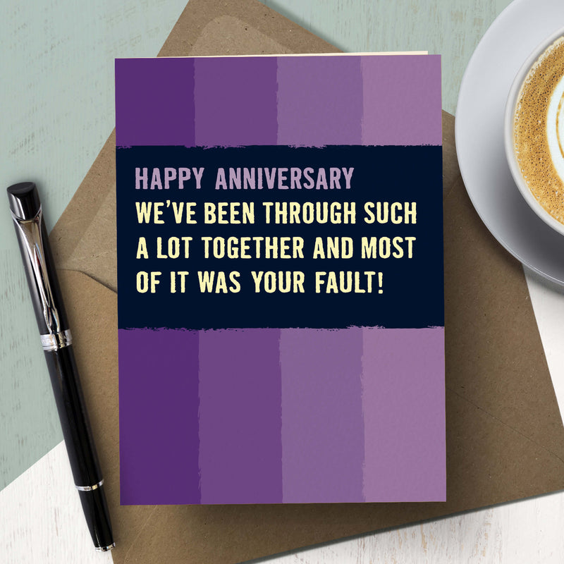 Funny Anniversary Card - Your Fault!