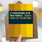 Funny Birthday Card - Treat Yourself