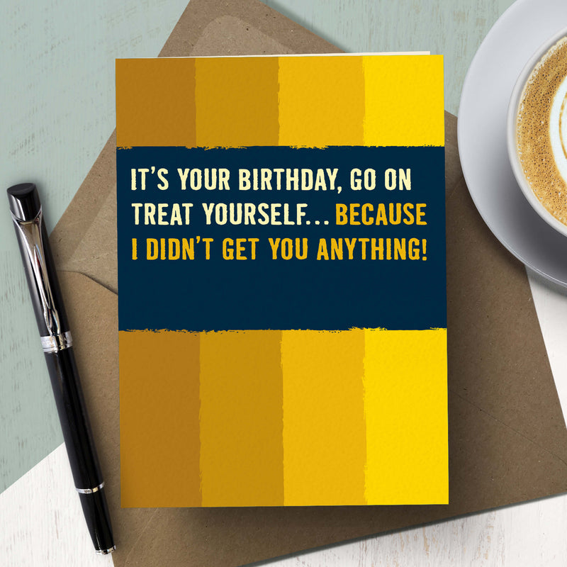 Funny Birthday Card - Treat Yourself