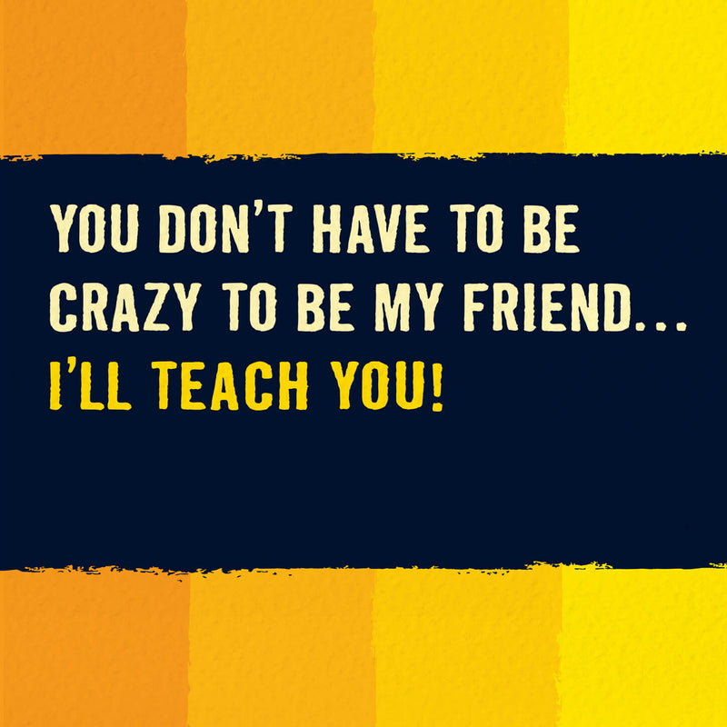 Funny Friendship Card - Crazy friend