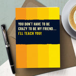 Funny Friendship Card - Crazy friend