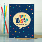 Birthday Card For Him - Older And Wiser