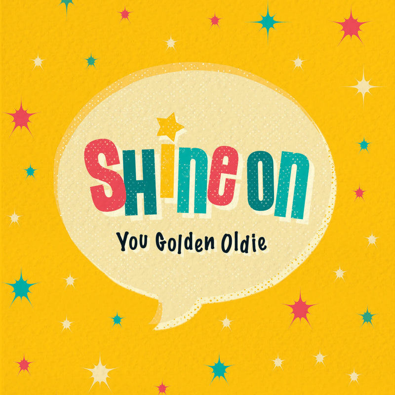 Golden Oldie Birthday Card - Shine On