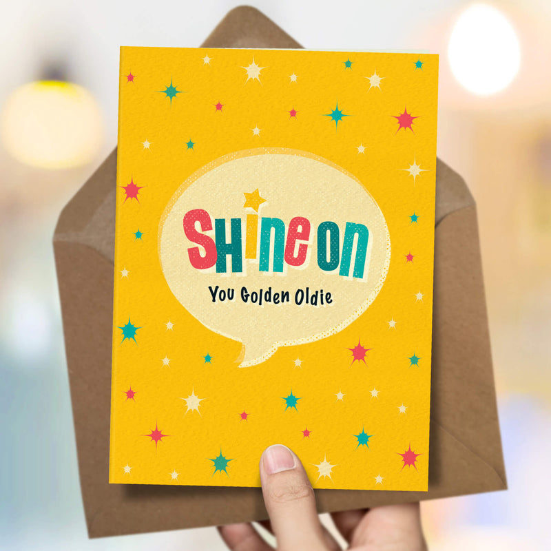 Golden Oldie Birthday Card - Shine On
