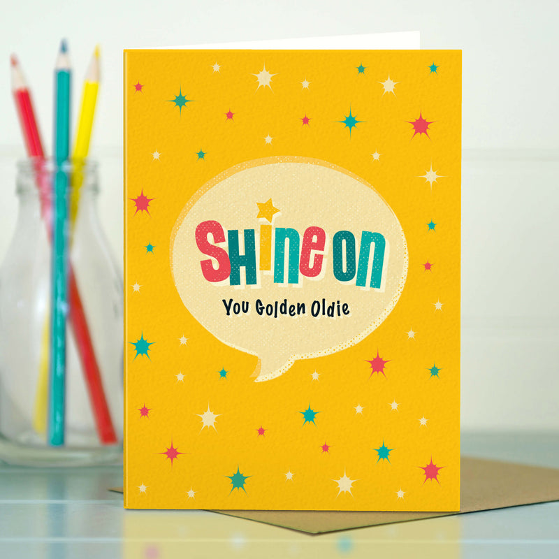Golden Oldie Birthday Card - Shine On