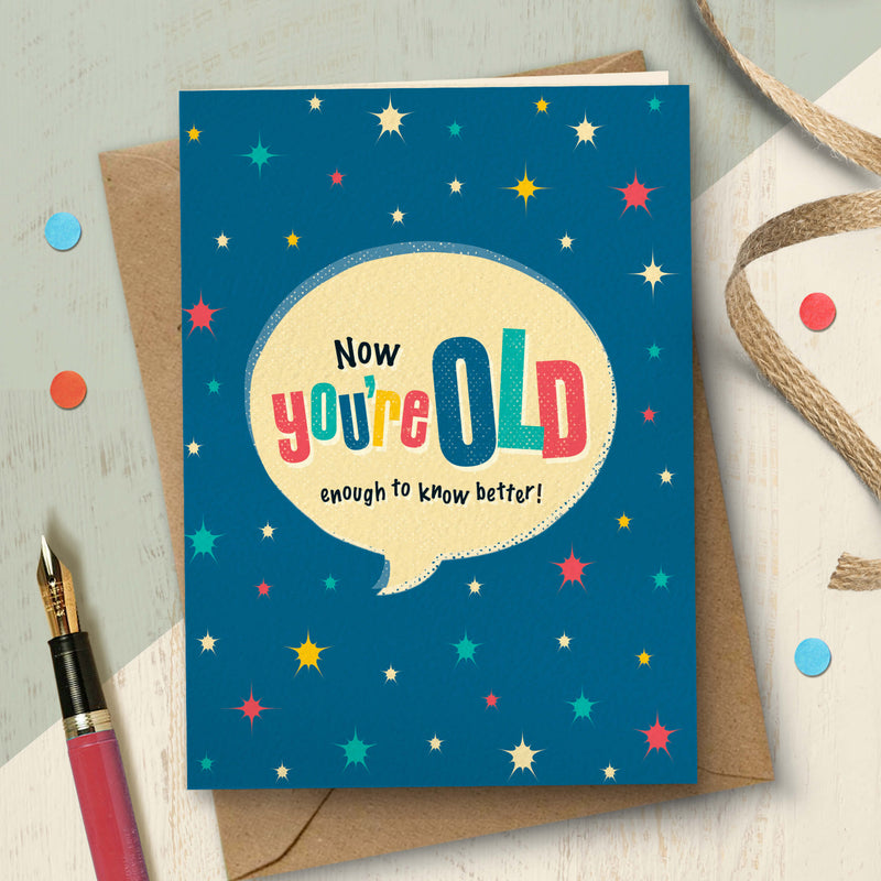 Funny Birthday Card - Old Enough To Know Better!